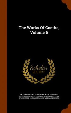 Works of Goethe, Volume 6