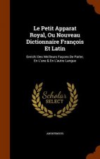 Le Petit Apparat Royal, Ou Nouveau Dictionnaire Francois Et Latin