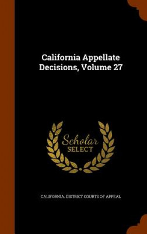 California Appellate Decisions, Volume 27