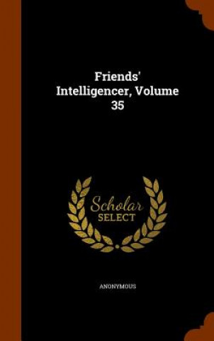 Friends' Intelligencer, Volume 35