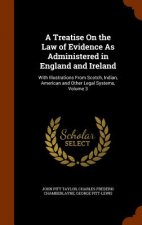 Treatise on the Law of Evidence as Administered in England and Ireland