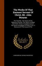 Works of That Eminent Servant of Christ, Mr. John Bunyan