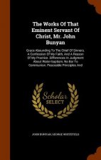 Works of That Eminent Servant of Christ, Mr. John Bunyan