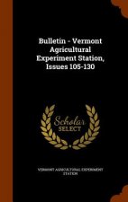 Bulletin - Vermont Agricultural Experiment Station, Issues 105-130