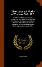Complete Works of Thomas Dick, LL.D.