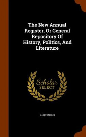 New Annual Register, or General Repository of History, Politics, and Literature