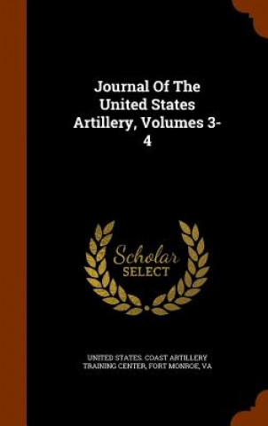 Journal of the United States Artillery, Volumes 3-4