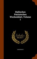 Hallisches Patriotsches Wochenblatt, Volume 1