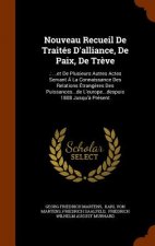 Nouveau Recueil de Traites D'Alliance, de Paix, de Treve