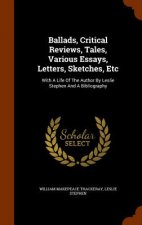 Ballads, Critical Reviews, Tales, Various Essays, Letters, Sketches, Etc