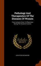 Pathology and Therapeutics of the Diseases of Women