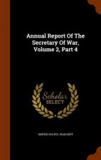 Annual Report of the Secretary of War, Volume 2, Part 4
