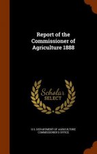 Report of the Commissioner of Agriculture 1888