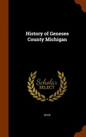 History of Genesee County Michigan