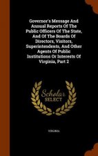 Governor's Message and Annual Reports of the Public Officers of the State, and of the Boards of Directors, Visitors, Superintendents, and Other Agents