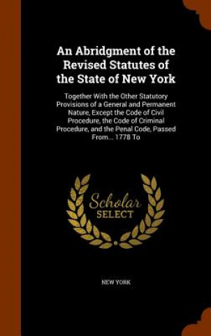 Abridgment of the Revised Statutes of the State of New York