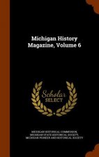 Michigan History Magazine, Volume 6