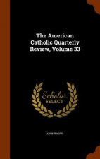 American Catholic Quarterly Review, Volume 33