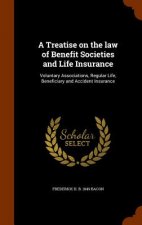 Treatise on the Law of Benefit Societies and Life Insurance