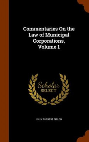 Commentaries on the Law of Municipal Corporations, Volume 1