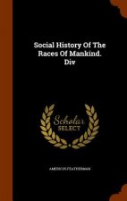 Social History of the Races of Mankind. DIV