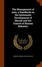 Management of Men, a Handbook on the Systematic Development of Morale and the Control of Human Behavior