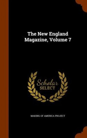 New England Magazine, Volume 7
