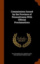 Commissions Issued by the Province of Pennsylvania with Official Proclamations