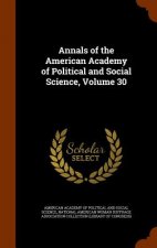 Annals of the American Academy of Political and Social Science, Volume 30