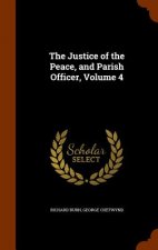 Justice of the Peace, and Parish Officer, Volume 4