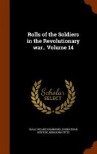 Rolls of the Soldiers in the Revolutionary War.. Volume 14