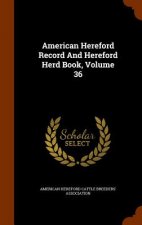 American Hereford Record and Hereford Herd Book, Volume 36