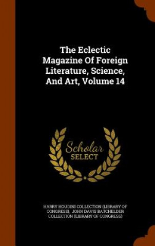 Eclectic Magazine of Foreign Literature, Science, and Art, Volume 14