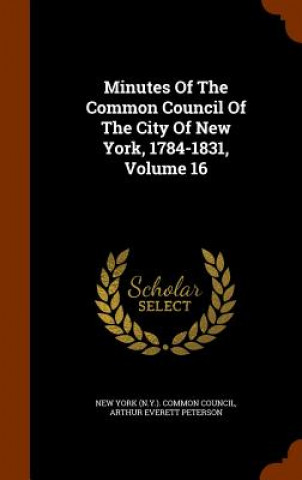 Minutes of the Common Council of the City of New York, 1784-1831, Volume 16