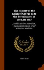 History of the Reign of George III to the Termination of the Late War