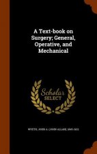 Text-book on Surgery; General, Operative, and Mechanical