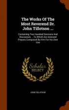 Works of the Most Reverend Dr. John Tillotson ...