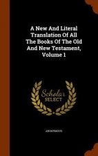 New and Literal Translation of All the Books of the Old and New Testament, Volume 1