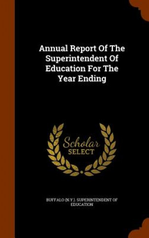 Annual Report of the Superintendent of Education for the Year Ending