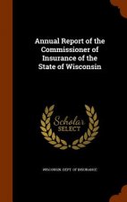 Annual Report of the Commissioner of Insurance of the State of Wisconsin