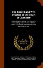 Record and Writ Practice of the Court of Chancery