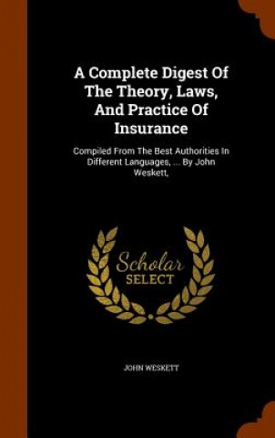 Complete Digest of the Theory, Laws, and Practice of Insurance