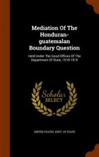 Mediation of the Honduran-Guatemalan Boundary Question