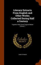 Literary Extracts from English and Other Works; Collected During Half a Century