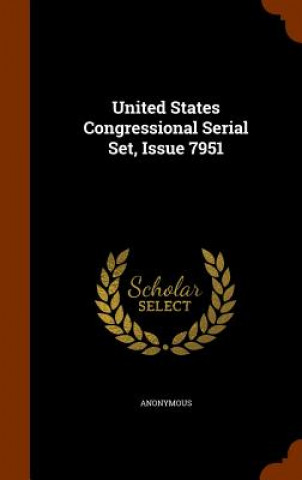 United States Congressional Serial Set, Issue 7951