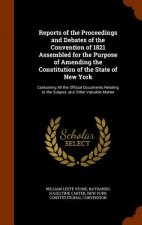 Reports of the Proceedings and Debates of the Convention of 1821 Assembled for the Purpose of Amending the Constitution of the State of New York