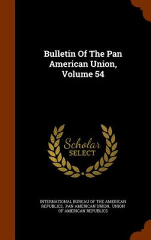 Bulletin of the Pan American Union, Volume 54