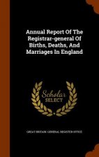 Annual Report of the Registrar-General of Births, Deaths, and Marriages in England