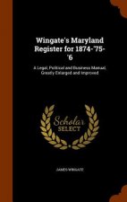 Wingate's Maryland Register for 1874-'75-'6