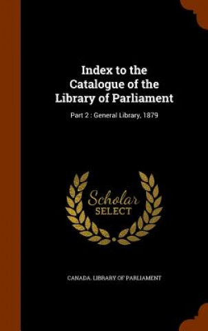 Index to the Catalogue of the Library of Parliament